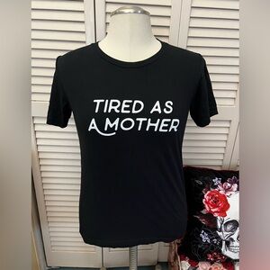 🤪TIRED AS A MOTHER TEE🤪